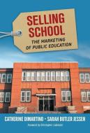Selling School di Catherine DiMartino edito da Teachers College Press