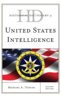 Historical Dictionary of United States Intelligence di Michael A. Turner edito da Rowman & Littlefield