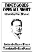 Fancy Goods/ Open All Night: Stories di Paul Morand edito da New Directions Publishing Corporation