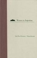 Women in Argentina di Monica Szurmuk edito da University Press of Florida