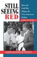 Still Seeing Red di John Kenneth White edito da Taylor & Francis Inc