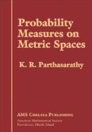 Probability Measures On Metric Spaces di K. R. Parthasarathy edito da American Mathematical Society