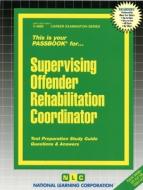 Supervising Offender Rehabilitation Specialist: Passbooks Study Guide di National Learning Corporation edito da PASSBOOKS