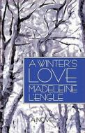 A Winter's Love: Madeleine L'engle di Madeleine L'Engle edito da Shaw (harold) Publishers,u.s.