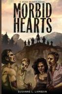 Morbid Hearts di Susanne L Lambdin edito da Wyvern\'s Peak Publishing & Entertainment, Llc