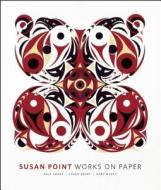 Susan Point: Works on Paper di Dale Croes edito da Figure 1 Publishing