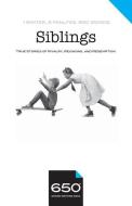 650 - Siblings: True Stories of Rivalry, Reunions, and Redemption di Steven Lewis, Julie Evans, Stephen J. Brown edito da LIGHTNING SOURCE INC