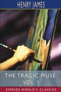 The Tragic Muse, Vol. I (Esprios Classics) di James Henry James edito da Blurb