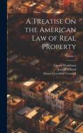 A Treatise On the American Law of Real Property; Volume 1 di Joseph Willard, Emory Washburn, Simon Greenleaf Croswell edito da LEGARE STREET PR