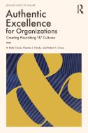 Authentic Excellence For Organizations di R. Kelly Crace, Charles J. Hardy, Robert L. Crace edito da Taylor & Francis Ltd