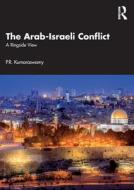 The Arab-Israeli Conflict di P.R. Kumaraswamy edito da Taylor & Francis Ltd