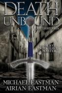 Death Unbound di MICHAEL EASTMAN edito da Lightning Source Uk Ltd