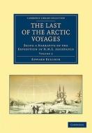 The Last of the Arctic Voyages di Edward Belcher edito da Cambridge University Press