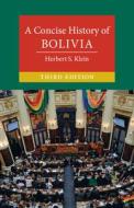 A Concise History Of Bolivia di Herbert S. Klein edito da Cambridge University Press