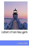 Letters From New York di L Maria Child edito da Bibliolife