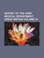 Report of the Army Medical Department, Great Britain Volume 34 di Books Group edito da Rarebooksclub.com