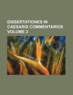 Dissertationes in Caesaris Commentarios Volume 2 di Books Group edito da Rarebooksclub.com