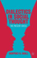 Dialectics in Social Thought di Geoffrey R. Skoll edito da Palgrave Macmillan