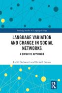 Language Variation And Change In Social Networks di Robin Dodsworth, Richard A. Benton edito da Taylor & Francis Ltd