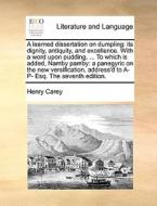 A Learned Dissertation On Dumpling di Henry Carey edito da Gale Ecco, Print Editions
