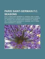 Paris Saint-germain F.c. Seasons: Paris di Books Llc edito da Books LLC, Wiki Series