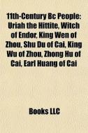 11th-century Bc People: Uriah The Hittit di Books Llc edito da Books LLC, Wiki Series