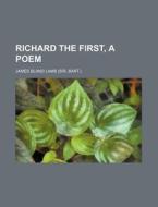 Richard the First, a Poem di James Bland Lamb edito da Rarebooksclub.com