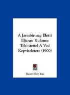 A Jarasbirosag Elotti Eljaras: Kulonos Tekintettel a Vad Kepviseletere (1900) di Karoly Edvi Illes edito da Kessinger Publishing