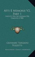 Atti E Memorie V2, Part 1: Inedite Dell'accademia del Cimento (1780) di Giovanni Targioni Tozzetti edito da Kessinger Publishing