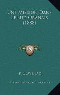 Une Mission Dans Le Sud Oranais (1888) di P. Clavenad edito da Kessinger Publishing