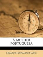 A Mulher Portugueza di Eduardo Schwalbach Lucci edito da Nabu Press