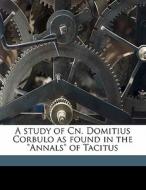 A Study Of Cn. Domitius Corbulo As Found di Draper Tolman Schoonover edito da Nabu Press