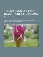 The Writings of Henry David Thoreau Volume 4 di Henry David Thoreau edito da Rarebooksclub.com