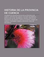 Historia de la provincia de Cuenca di Fuente Wikipedia edito da Books LLC, Reference Series