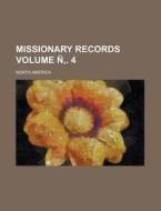 Missionary Records; North America Volume N . 4 di Anonymous edito da Rarebooksclub.com