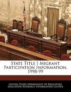 State Title I Migrant Participation Information, 1998-99 edito da Bibliogov
