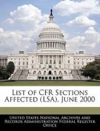 List Of Cfr Sections Affected (lsa), June 2000 edito da Bibliogov