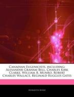 Canadian Eugenicists, Including: Alexand di Hephaestus Books edito da Hephaestus Books