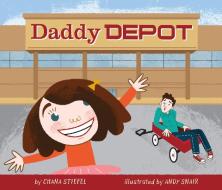 Daddy Depot di Chana Stiefel edito da FEIWEL & FRIENDS