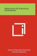 Principles of Political Geography di Hans Werner Weigert edito da Literary Licensing, LLC