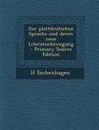 Zur Plattdeutschen Sprache Und Deren Neue Literaturbewegung di H. Eschenhagen edito da Nabu Press