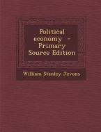 Political Economy di William Stanley Jevons edito da Nabu Press