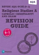 Revise Aqa Gcse (9-1) Religious Studies Catholic Christianity And Islam Revision Guide di Tanya Hill edito da Pearson Education Limited