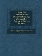 Kazachii Literaturno-Obshchestvennyi Almanakh di A. 1870-1938 Kuprin, Andre Savine Collection edito da Nabu Press