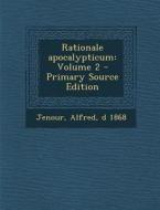 Rationale Apocalypticum: Volume 2 - Primary Source Edition edito da Nabu Press