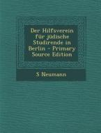 Der Hilfsverein Fur Judische Studirende in Berlin di S. Neumann edito da Nabu Press