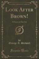 Look After Brown! di George A Stewart edito da Forgotten Books