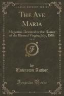 The Ave Maria, Vol. 23 di Unknown Author edito da Forgotten Books