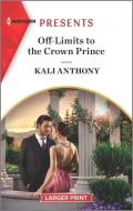 Off-Limits to the Crown Prince: An Uplifting International Romance di Kali Anthony edito da HARLEQUIN SALES CORP
