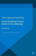 American Women's Ghost Stories in the Gilded Age di Dara Downey edito da Palgrave Macmillan